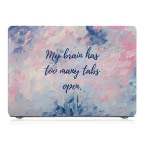 Macbook Case - Positive Quote - My Brain Has Too Many Tabs Open